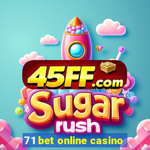 71 bet online casino